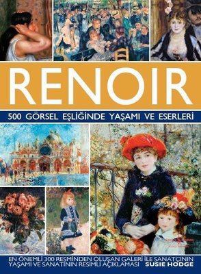 Renoir-500 Görsel Eşliğinde Yaşamı ve Eserleri