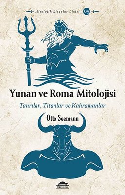 Yunan ve Roma Mitolojisi - Tanrılar Titanlar ve Kahramanlar