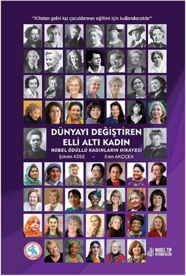 Dünyayı Değiştiren Elli Altı Kadın Nobel Ödüllü Kadınların Hikayesi