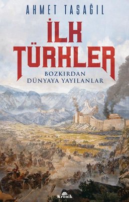 İlk Türkler - Bozkırdan Dünyaya Yayılanlar