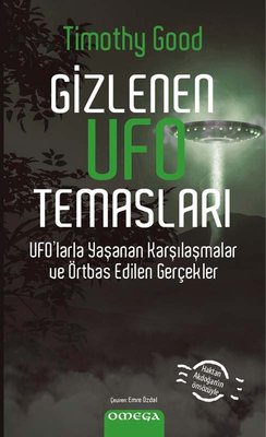 Gizlenen Ufo Temasları - Ufo'larla Yaşanan Karşılaşmalar ve Örtbas Edilen Gerçekler