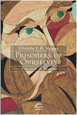 Prisoners of Ourselves - Totalitarianism in Everyday Life