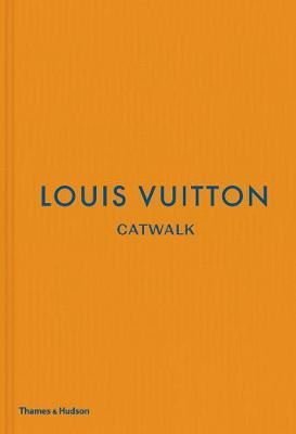 Louis Vuitton Catwalk: The Complete Fashion Collections Pdf indir