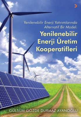 Yenilenebilir Enerji Yatırımlarında Alternatif Bir Model-Yenilenebilir Enerji Üretim Kooperatifleri
