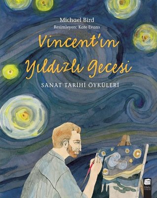 Vincent'ın Yıldızlı Gecesi - Sanat Tarihi Öyküleri
