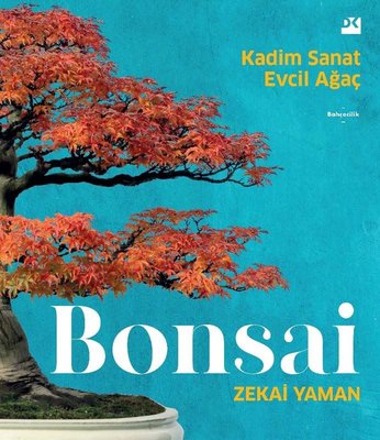 Bonsai - Kadim Sanat Evcil Ağaç