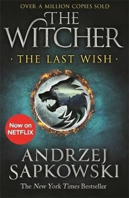 The Last Wish: Introducing the Witcher - Now a major Netflix show